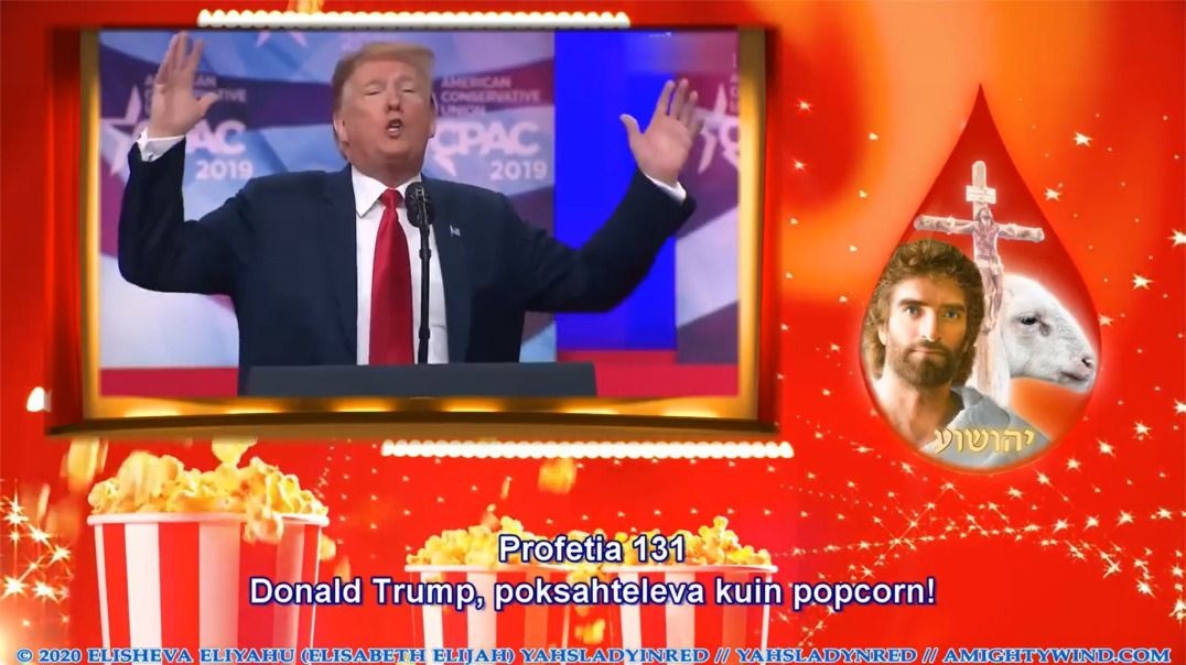 Profetia 131 – Donald Trump, poksahteleva kuin popcorn!