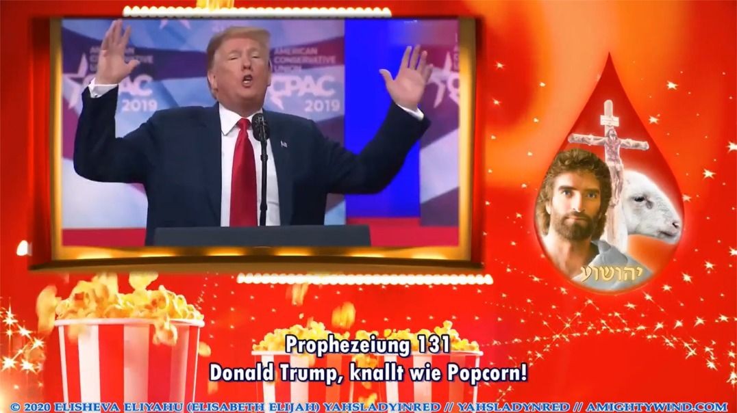 Prophezeiung 131 - Donald Trump knallt, wie Popcorn!