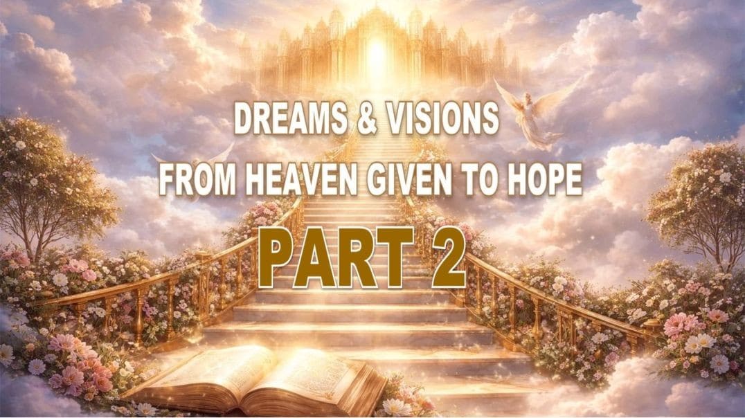 Dreams & Visions given to Hope - Part 2