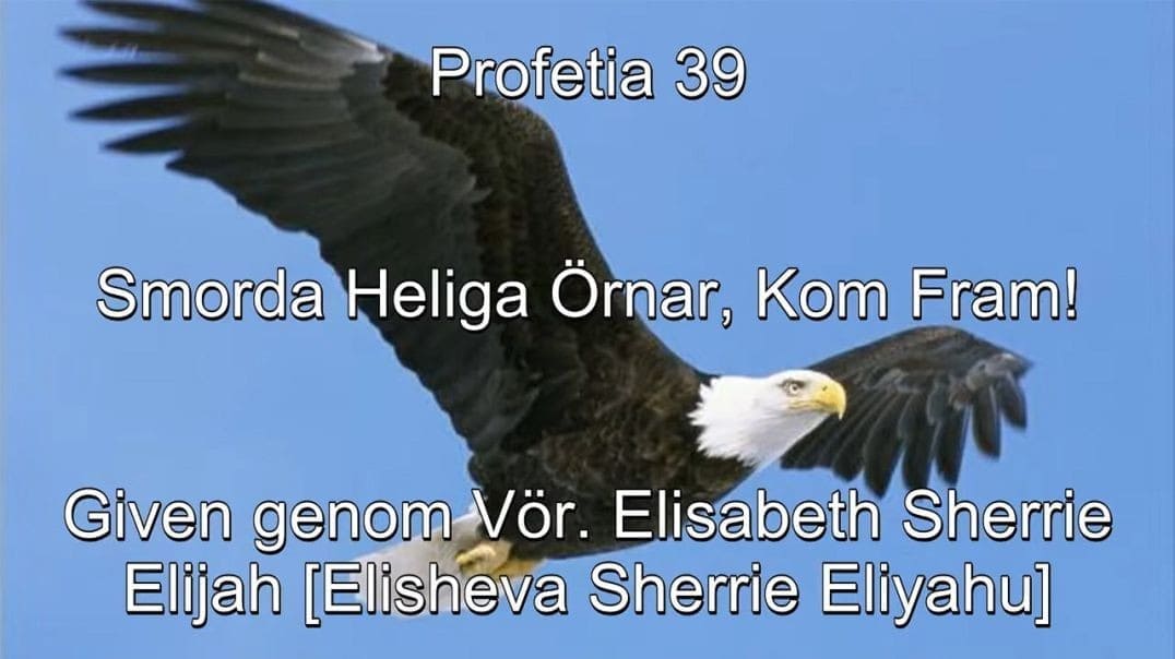 Profetia 39 – Smorda Heliga Örnar, Kom Fram!