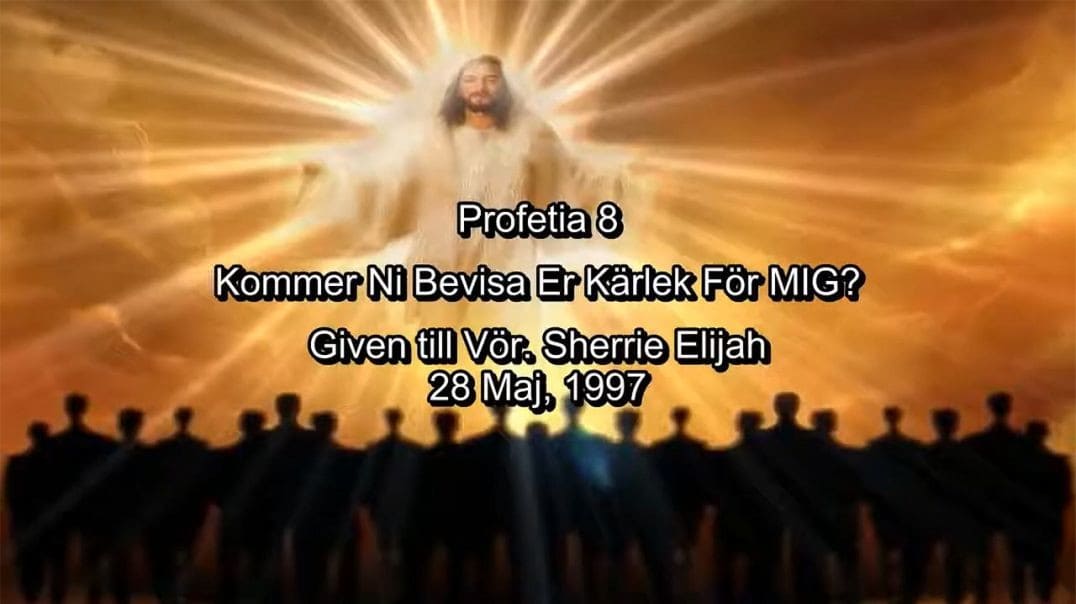 Profetia 8 – Kommer Ni Bevisa Att Ni Älskar MIG