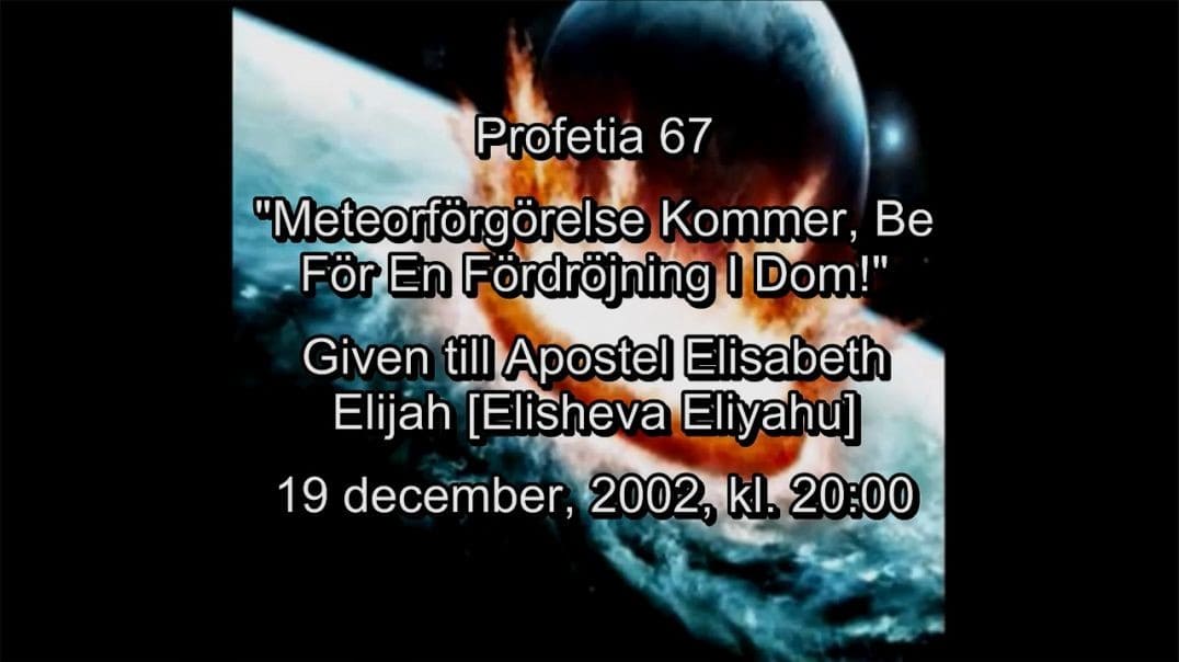 Profetia 67 – Meteorförstörelse Kommer!